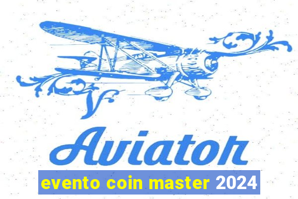 evento coin master 2024